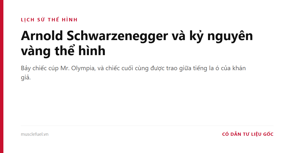 Arnold Schwarzenegger và kỷ nguyên vàng thể hình