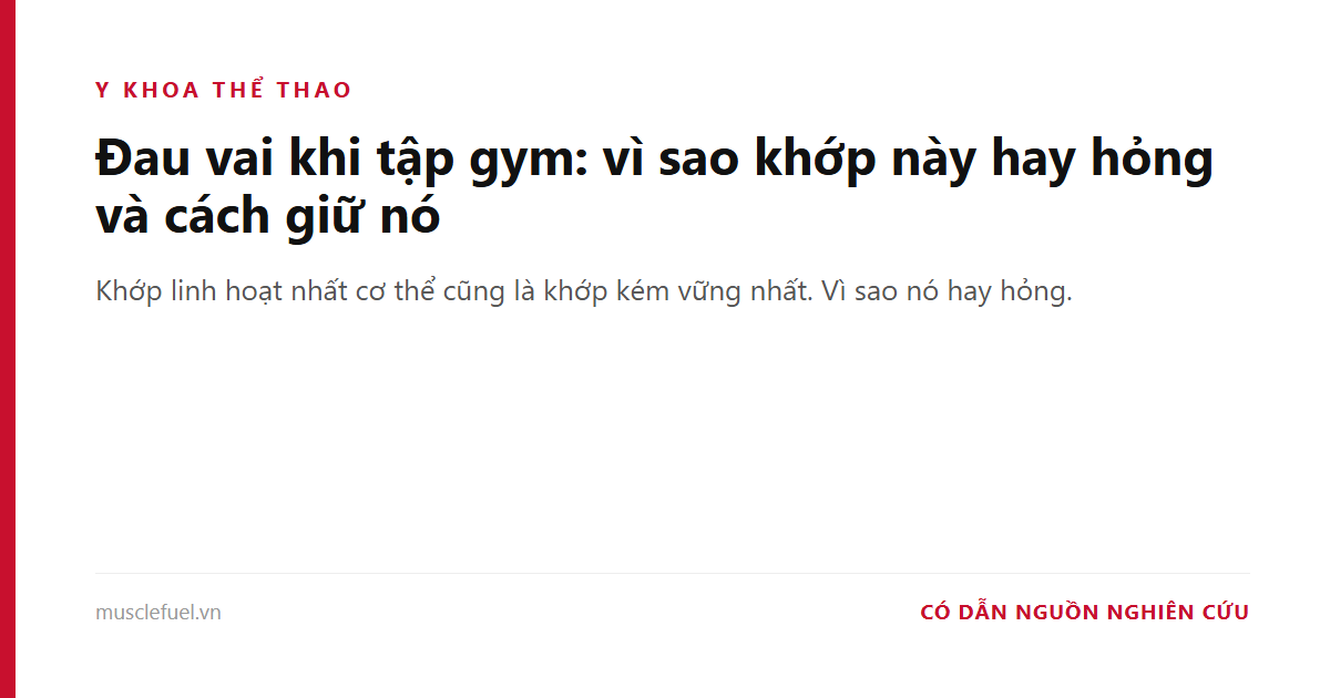 Đau vai khi tập gym: vì sao khớp này hay hỏng và cách giữ nó
