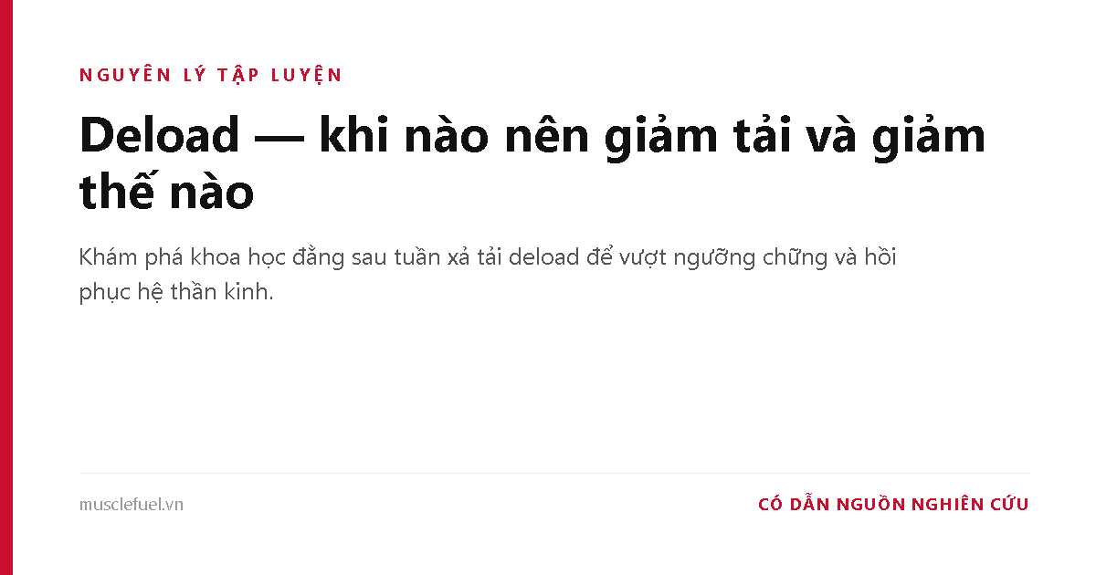Deload — khi nào nên giảm tải và giảm thế nào