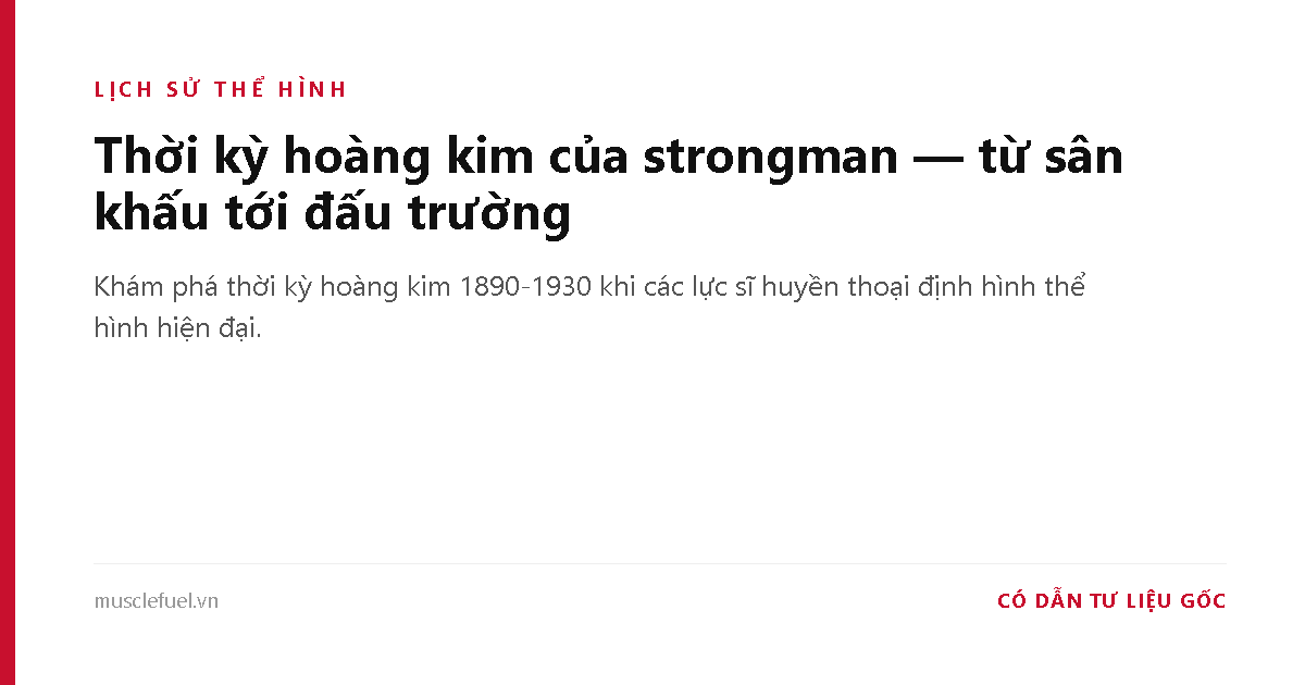 Thời kỳ hoàng kim của strongman — từ sân khấu tới đấu trường