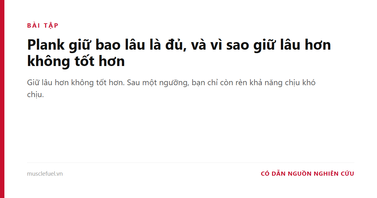 Plank giữ bao lâu là đủ, và vì sao giữ lâu hơn không tốt hơn