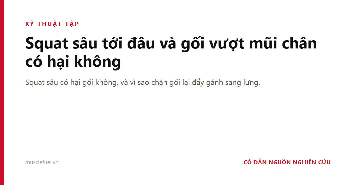 Squat sâu tới đâu và gối vượt mũi chân có hại không