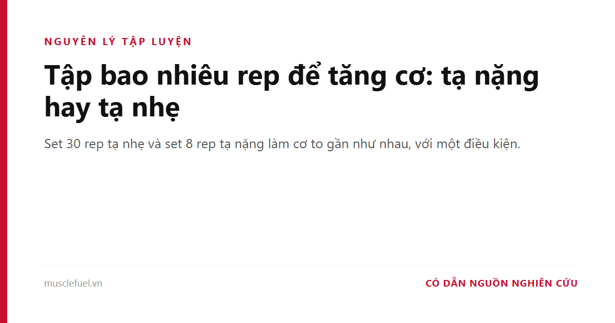 Tập bao nhiêu rep để tăng cơ: tạ nặng hay tạ nhẹ