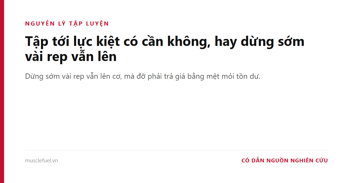 Tập tới lực kiệt có cần không, hay dừng sớm vài rep vẫn lên